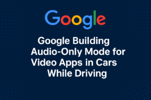Google to Let Video Apps Play Audio While Driving on Android Automotive