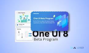 One UI 8 Beta Rolls Out: What Galaxy Users Need to Know Right Now