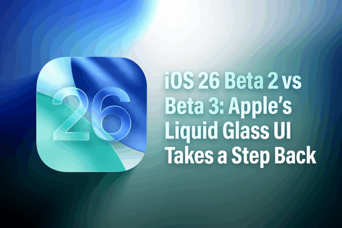 iOS 26: Beta 2 vs Beta 3 – Apple Tones Down Liquid Glass UI