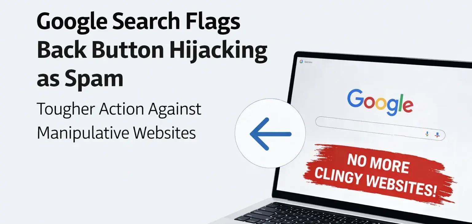 Google Search Targets Back Button Hijacking Sites in New Spam Crackdown
